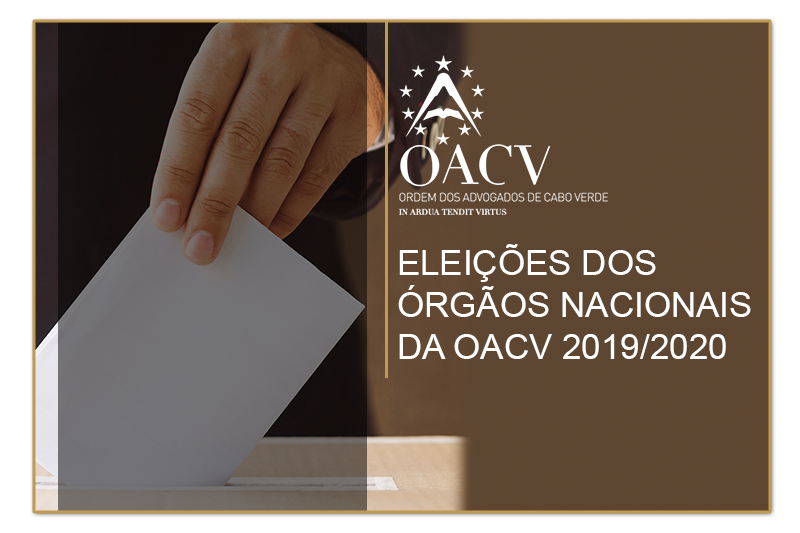 Eleições dos órgãos nacionais da OACV 2019/2020
